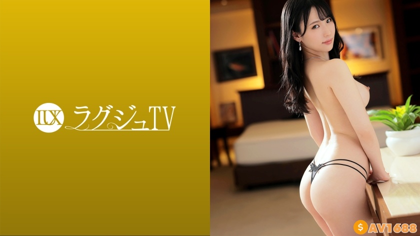 259LUXU-1569 ラグジュTV 1548 【卑猥な姿を撮って欲しい…】性的好奇心が抑えきれない美人秘書がAV出演！？艶やかなボディを露にし、愛人に仕込まれた性技でAV男優を翻弄！？本能剥き出しの騎乗位で連続絶頂！